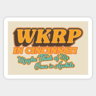 WKRP in Cincinnati: Maybe Think of Me Once in Awhile Magnet